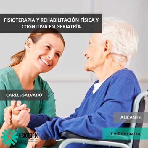 FISIOTERAPIA Y REHABILITACIÓN FÍSICA Y COGNITIVA EN GERIATRÍA (Alicante) Marzo