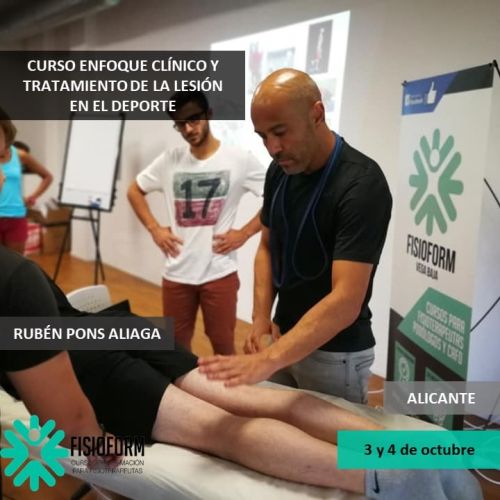 CURSO ENFOQUE CLÍNICO Y TRATAMIENTO DE LA DE LA LESIÓN EN EL DEPORTE CON RUBÉN PONS (Alicante) Octubre