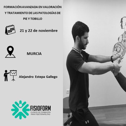 FORMACIÓN AVANZADA EN VALORACIÓN Y TRATAMIENTO DE LAS PATOLOGÍAS DE PIE Y TOBILLO. Noviembre (Murcia)