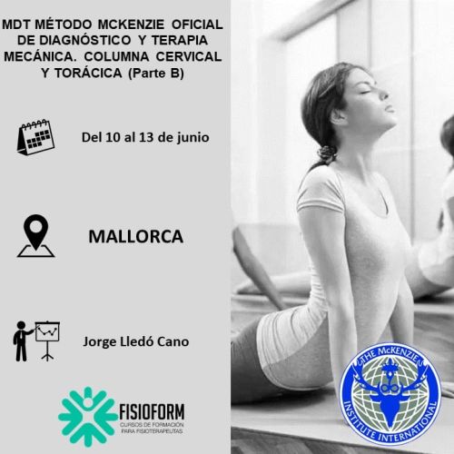 MDT MÉTODO MCKENZIE OFICIAL DE DIAGNÓSTICO Y TERAPIA MECÁNICA. COLUMNA CERVICAL Y TORÁCICA (PARTE B) Junio (Mallorca)