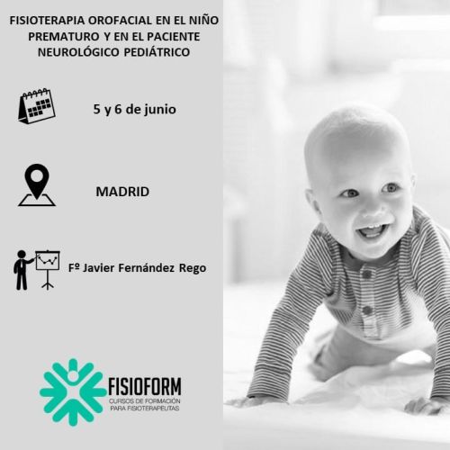 FISIOTERAPIA OROFACIAL EN EL NIÑO PREMATURO Y EN EL PACIENTE NEUROLÓGICO PEDIÁTRICO. Junio (Madrid)