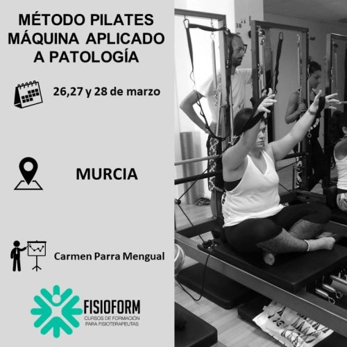 MÉTODO PILATES MÁQUINA APLICADO A PATOLOGÍA Marzo (Murcia)