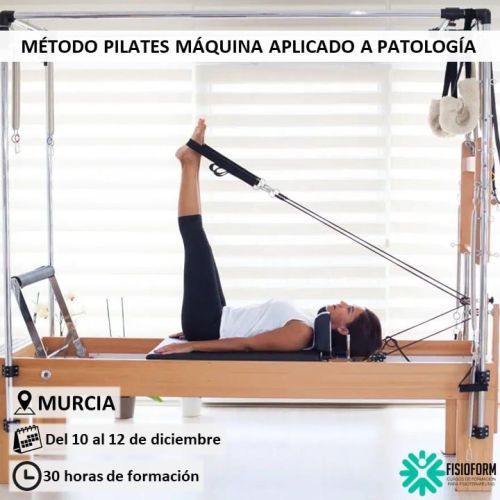 MÉTODO PILATES MÁQUINA APLICADO A PATOLOGÍA Diciembre (Murcia)