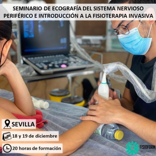 SEMINARIO DE ECOGRAFÍA DEL SISTEMA NERVIOSO PERIFÉRICO E INTRODUCCIÓN A LA FISIOTERAPIA INVASIVA Diciembre (Sevilla)