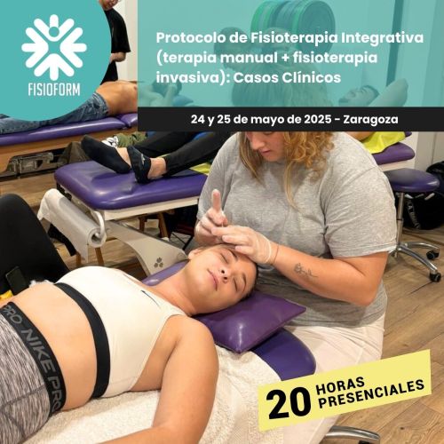 Protocolo de Fisioterapia Integrativa (Terapia Manual + Fisioterapia Invasiva): Casos Clínicos <h2>ZARAGOZA - Del 24 y 25 de mayo de 2025</h2>